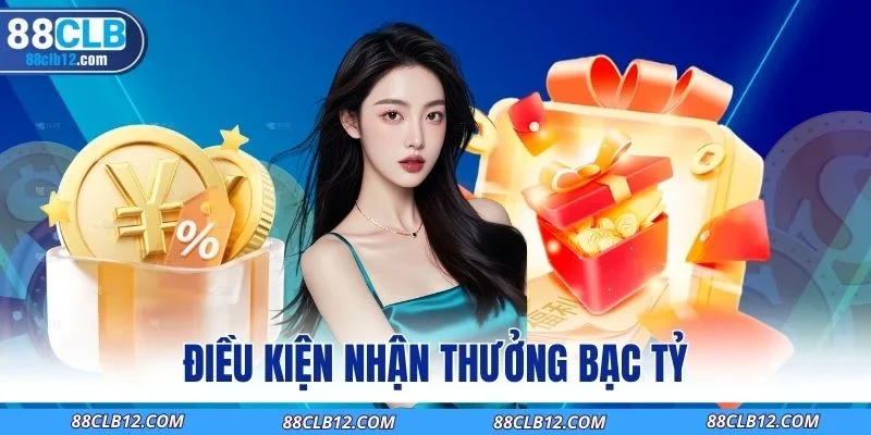 Điều kiện nhận thưởng bạc tỷ