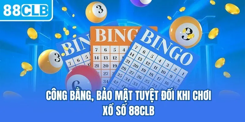 Công bằng, bảo mật tuyệt đối khi chơi xổ số 88CLB