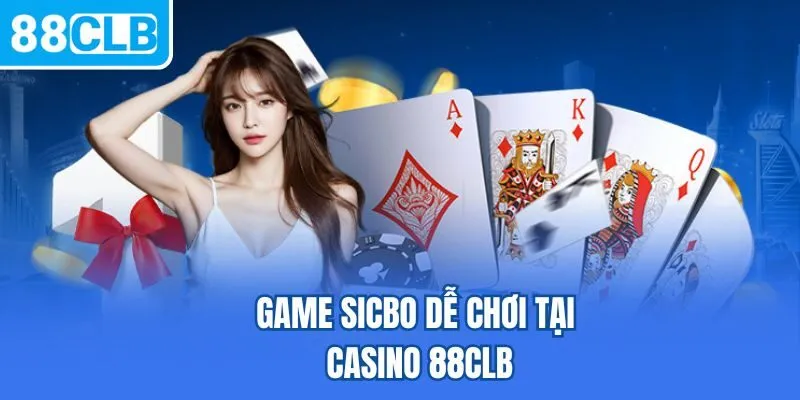 Game Sicbo dễ chơi tại Casino 88CLB