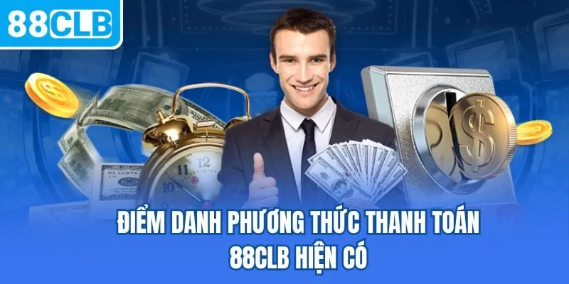 Điểm danh phương thức thanh toán 88CLB hiện có