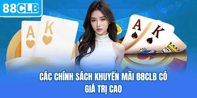 Các chính sách khuyến mãi 88CLB có giá trị cao