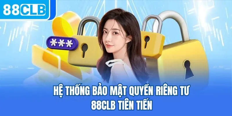 Hệ thống bảo mật quyền riêng tư 88CLB tiên tiến