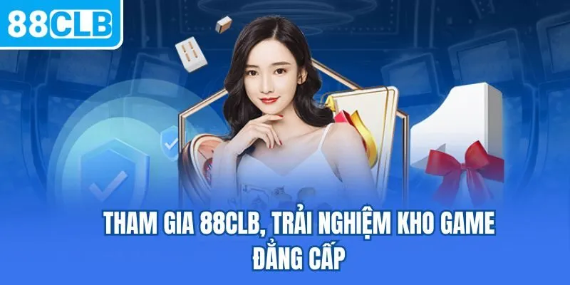 Tham gia 88CLB, trải nghiệm kho game đẳng cấp