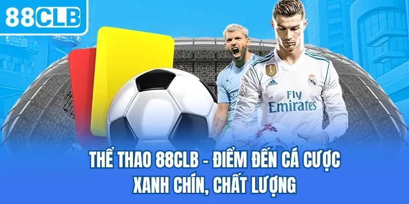 Thể thao 88CLB - Điểm đến cá cược xanh chín, chất lượng