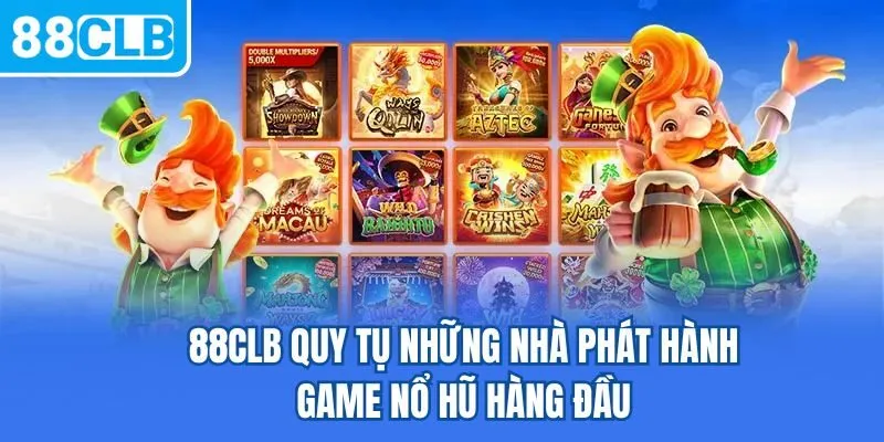 88CLB quy tụ những nhà phát hành game nổ hũ hàng đầu