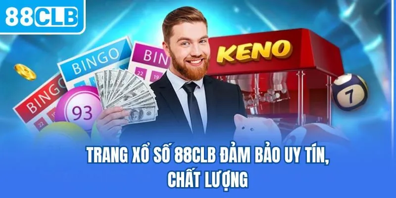 Trang xổ số 88CLB đảm bảo uy tín, chất lượng