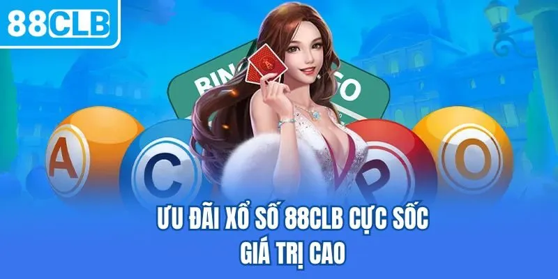 Ưu đãi xổ số 88CLB cực sốc, giá trị cao